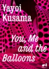 Yayoi Kusama : You, Me and the Balloons - Book