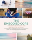 The Embodied Core : A Woman's Guide to Easing Back and Pelvic Pain, Naturally - eBook