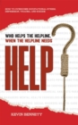 Who Helps The Helpline, When The Helpline Needs Help? : How To Overcome Occupational Stress, Depression, Trauma, And Suicide - eBook