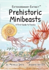 Extraordinary Extinct (TM) Prehistoric Minibeasts : A First Guide to Fossils - Book