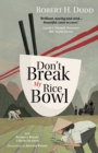 Don't Break My Rice Bowl : A beautiful and gripping novel, highlighting the personal and tragic struggles faced during the Vietnam War, bringing the late author and his 'forgotten' manuscript to life - Book