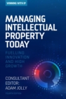 Managing Intellectual Property Today : Fuelling innovation and high growth - eBook