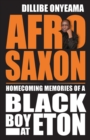 Afro-Saxon : Homecoming Memories of a Black Boy at Eton - Book