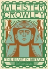 Aleister Crowley: The Beast In Britain - Book