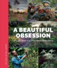 A Beautiful Obsession : Jimi Blake's World of Plants at Hunting Brook Gardens - Book