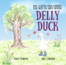 Delly Duck : Why A Little Chick Couldn't Stay With His Birth Mother - Book