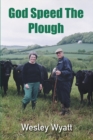 God Speed The Plough : A Story of Unpredictable Endeavour - Book
