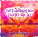 The Flamingos Who Painted The Sky - Book