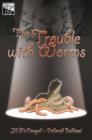 The Trouble with Worms - eBook