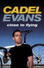 Cadel Evans: Close to Flying - Book