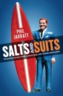 Salts and Suits : The Amazing True Story of How a Group of Young Surfers Became Industry Giants - Book
