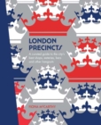 London Precincts : A Curated Guide to the City's Best Shops, Eateries, Bars and Other Hangouts - Book