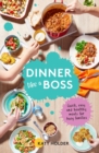 Dinner Like a Boss : Quick, easy and healthy meals for busy families - Book