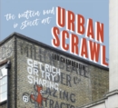 Urban Scrawl : The Written Word in Street Art - Book