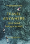 Travel Anywhere (and Avoid Being a Tourist) - Book