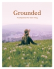 Grounded : A Companion for Slow Living - Book