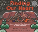 Finding Our Heart : A Story about the Uluru Statement for Young Australians - Book