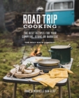 Road Trip Cooking : The Best Recipes for Your Campfire, Stove or Barbecue - Book