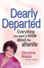 Dearly Departed : Everything You Want to Know About the Afterlife - Book