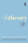 The Trouble with Theory : The educational costs of postmodernism - Book