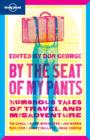 By the Seat of My Pants : Humorous Tales of Travel and Misadventure - Book