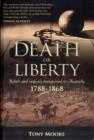 Death or Liberty : Rebels and Radicals Transported to Australia - 1788-1868 - Book