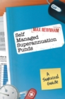 Self Managed Superannuation Funds : A Survival Guide - Book