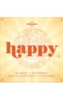 Happy : Secrets to Happiness from the Cultures of the World - eBook
