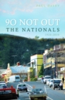 Ninety Not Out : The Nationals, 1920-2010 - eBook