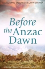 Before the Anzac Dawn : A military history of Australia before 1915 - Book