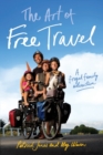The Art of Free Travel : A frugal family adventure - Book