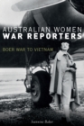 Australian Women War Reporters : Boer War to Vietnam - Book