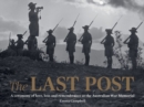 The Last Post : A Ceremony of Love, Loss and Remembrance at the Australian War Memorial - Book