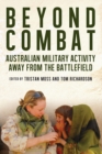 Beyond Combat : Australian Military Activity Away From the Battlefields - Book