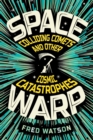 Spacewarp : Colliding Comets and Other Cosmic Catastrophes - Book