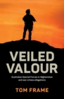 Veiled Valour : Australian Special Forces in Afghanistan and war crimes allegations - Book