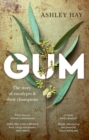 Gum : The story of eucalypts &amp; their champions - eBook
