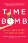 Time Bomb : Work, Rest and Play in Australia Today - eBook