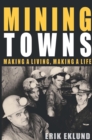 Mining Towns : Making a Living, Making a Life - eBook