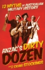 ANZAC's Dirty Dozen : 12 Myths of Australian Military History - eBook
