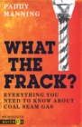 What the Frack? : Everything You Need to Know About Coal Seam Gas - eBook