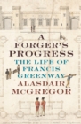 A Forger's Progress : The Life of Francis Greenway - eBook
