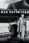 Australian Women War Reporters : Boer War to Vietnam - eBook