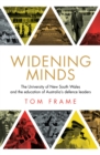 Widening Minds : The University of New South Wales and the Education of Australia's Defence Leaders - eBook