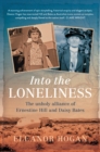 Into the Loneliness : The unholy alliance of Ernestine Hill and Daisy Bates - eBook