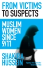 From Victims to Suspects : Muslim Women since 9/11 - eBook