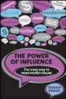 The Power of Influence : The Easy Way to Make Money Online - eBook