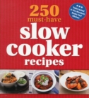250 Must-Have Slow Cooker Recipes - Book