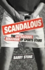 Scandalous : The Outrageous Behaviour of Sports Stars - Book