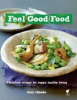 Feel Good Food : Wholefood Recipes for Happy, Healthy Living - Book